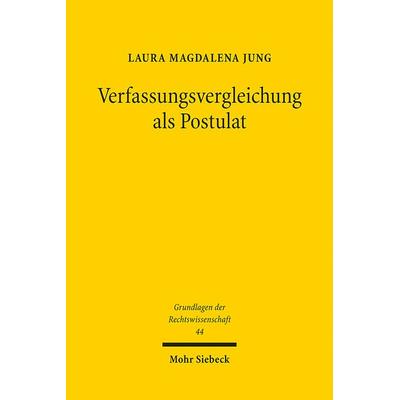 Verfassungsvergleichung als Postulat, Taschenbuch von Laura Magdalena Jung, Mohr Siebeck, 978-3-16-161513-9