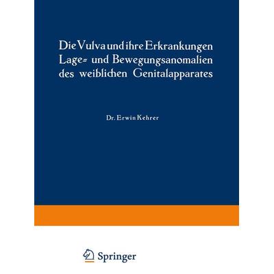 Die Vulva und ihre Erkrankungen, Lage- und Bewegungsanomalien des weiblichen Genitalapparates, Taschenbuch von Erwin Kehrer,Rud. Th. v. Jaschke,