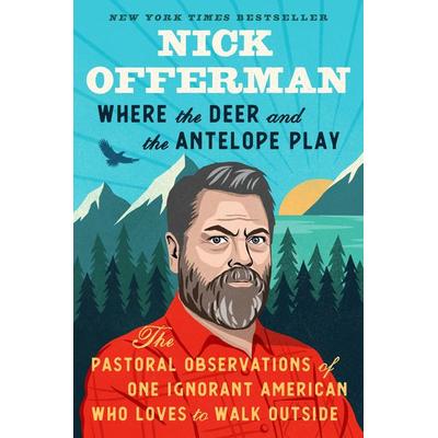 Where the Deer and the Antelope Play, Gebundene Ausgabe von Nick Offerman, Penguin Random House, 978-1-101-98469-7