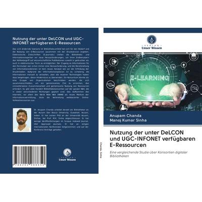 Nutzung der unter DeLCON und UGC-INFONET verfügbaren E-Ressourcen, Taschenbuch von Anupam Chanda,Manoj Kumar Sinha, AV Akademikerverlag,