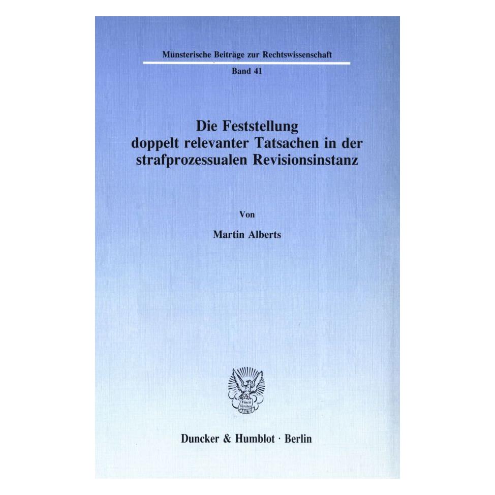 Duncker & Humblot Die Feststellung doppelt relevanter Tatsachen in der strafprozessualen Revisionsinstanz. (Deutsch, Softcover, Martin Alberts) (55344686)