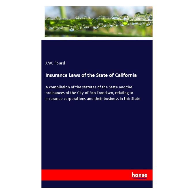 Hansebooks Insurance Laws of the State of California (Englisch, Softcover, J W Foard) (56018280)