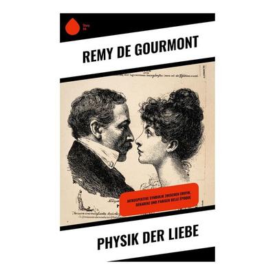 Physik der Liebe, Taschenbuch von Remy De Gourmont, Copycat, 978-80-283-9576-6