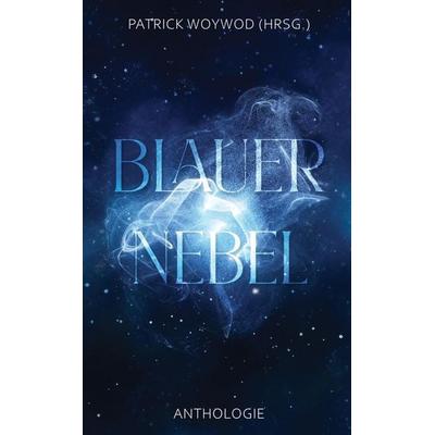Blauer Nebel, Taschenbuch von Andrea Rosenhahn,Beatrice Sonntag,Ina May,Astrid Schwikardi,Sandra-Michelle Strausz, Tredition, 978-3-384-23321-9