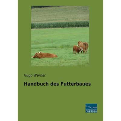 Handbuch des Futterbaues, Taschenbuch von Hugo Werner, Fachbuchverlag Dresden, 978-3-96169-256-9