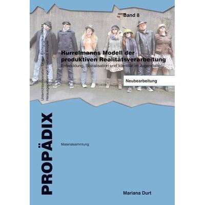 Hurrelmanns Modell der produktiven Realitätsverarbeitung, Gebundene Ausgabe von Mariana Durt, Wbv Media, 978-3-8340-1564-8