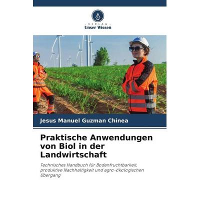 Praktische Anwendungen von Biol in der Landwirtschaft, Taschenbuch von Jesús Manuel Guzmán Chinea, Verlag Unser Wissen, 978-620-9-77822-3
