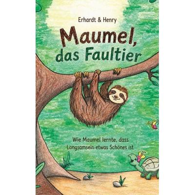 Maumel, das Faultier, Taschenbuch von Erhardt Henry, Rediroma-Verlag, 978-3-692-43027-0