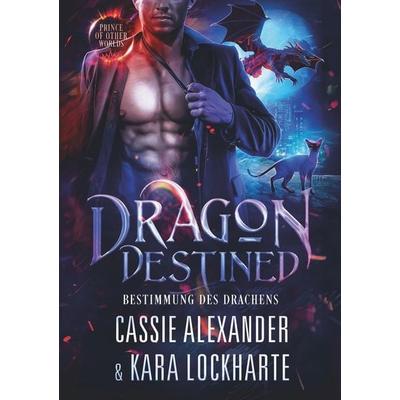Dragon Destined, Taschenbuch von Cassie Alexander,Kara Lockharte, Tolino media, 978-3-7592-9405-0