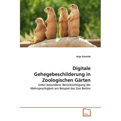 Digitale Gehegebeschilderung in Zoologischen Gärten, Taschenbuch von Anja Schmidt, VDM, 978-3-639-26847-8