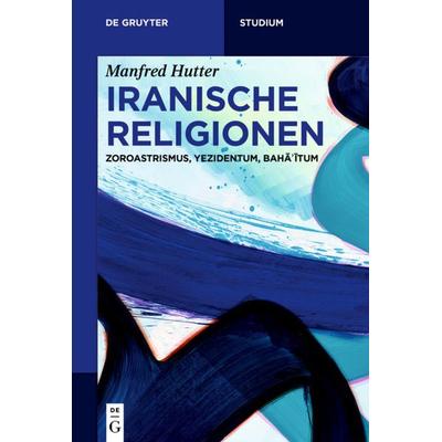 Iranische Religionen, Taschenbuch von Manfred Hutter, De Gruyter, 978-3-11-064971-0