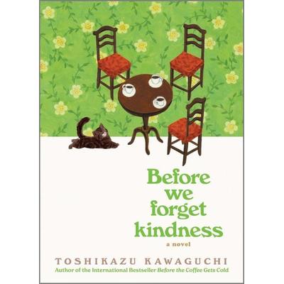Before We Forget Kindness, Gebundene Ausgabe von Toshikazu Kawaguchi, Harper Collins Publ. USA, 978-1-335-91528-3
