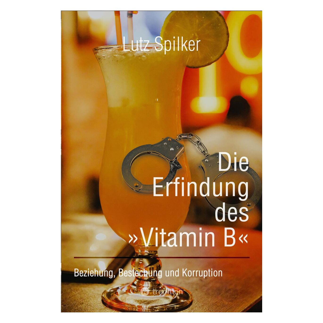 Bod Spilker:Die Erfindung des "Vitamin B" (Deutsch, Softcover, Lutz Spilker) (56993089)