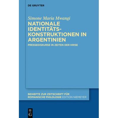 Nationale Identitätskonstruktionen in Argentinien, Gebundene Ausgabe von Simone Maria Mwangi, De Gruyter, 978-3-11-061761-0