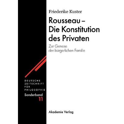 Rousseau - Die Konstitution des Privaten, Gebundene Ausgabe von Friederike Kuster, De Gruyter, 978-3-05-004161-2