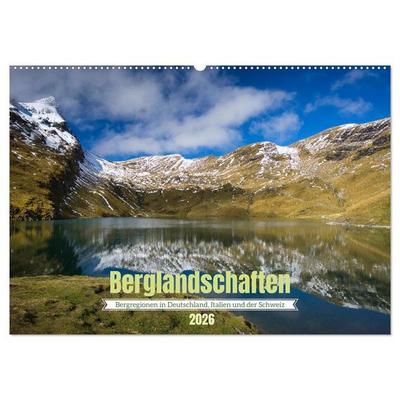 Berglandschaften - Deutschland, Italien und Schweiz (Wandkalender 2026 DIN A2 quer), CALVENDO Monatskalender