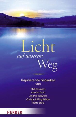 Phil Bosmans - Licht auf unserem Weg: Inspirierende Gedanken von Phil Bosmans, Anselm Grün, Andrea Schwarz, Christa Spilling-Nöker, Pierre Stutz - Preis vom 30.09.2026 22:30:23 h