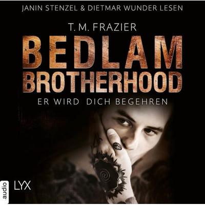 Er wird dich begehren - Bedlam Brotherhood, Teil 3 - T. M. Frazier, Audio, 9783966350532