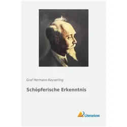 Schöpferische Erkenntnis, Sachbücher von Graf Hermann Keyserling