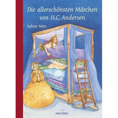 Die allerschönsten Märchen von H. C. Andersen, Gebundene Ausgabe von Hans Christian Andersen, Anaconda, 978-3-7306-1206-4