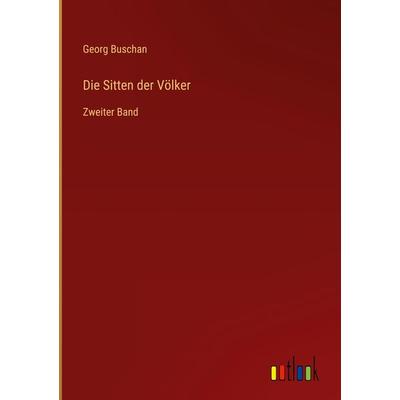 Die Sitten der Völker, Gebundene Ausgabe von Georg Buschan, Outlook, 978-3-368-61449-2