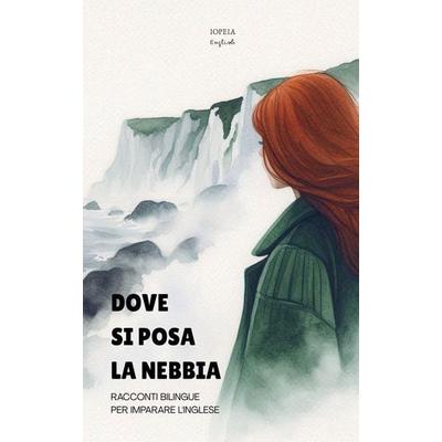 Dove Si Posa La Nebbia, Taschenbuch von Iopeia English, Iopeia English