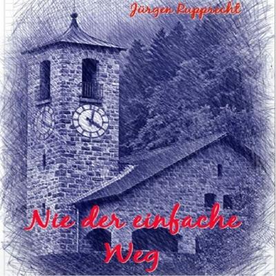 Nie der einfache Weg - Jürgen Rupprecht, Audio, 4064066624750