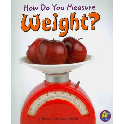 How Do You Measure Weight?, Taschenbuch von Heather Adamson,Thomas K. Adamson, Capstone, 978-1-4296-6333-5