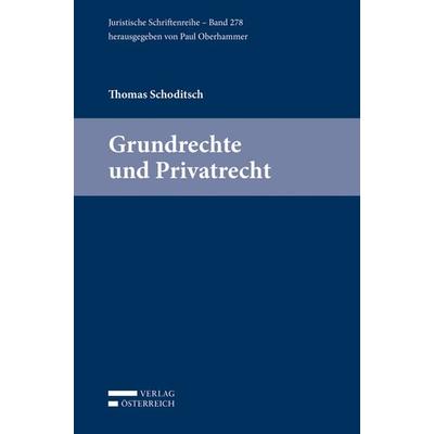 Grundrechte und Privatrecht, Taschenbuch von Thomas Schoditsch, Verlag Österreich, 978-3-7046-8222-2