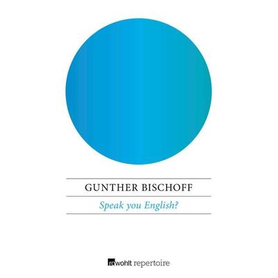 Speak you English?, Taschenbuch von Gunther Bischoff, Rowohlt Repertoire, 978-3-688-10343-0