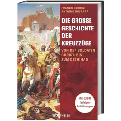 Die grosse Geschichte der Kreuzzüge, Sachbücher von Antonio Musarra, Franco Cardini