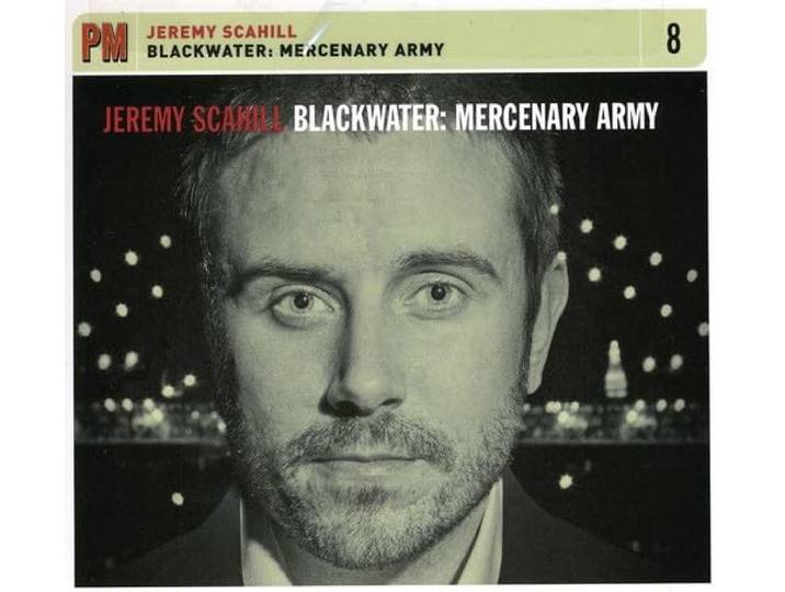 Jeremy Scahill - Blackwater: Mercenary Army