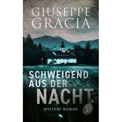 Schweigend aus der Nacht, Taschenbuch von Giuseppe Gracia, Fontis, 978-3-03848-313-7