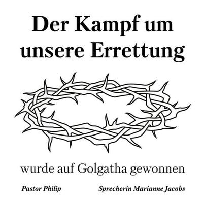 Der Kampf um unsere Errettung wurde auf Golgatha gewonnen - Pastor Philip, Audio, 4061707908460