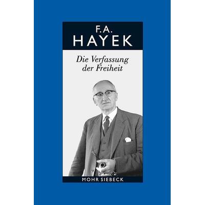 Gesammelte Schriften in deutscher Sprache: Abt. B Band 3: Die Verfassung der Freiheit, Taschenbuch von Friedrich A. Hayek, Mohr Siebeck,