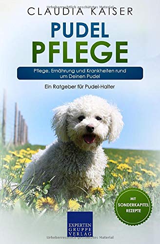 Claudia Kaiser - Pudel Pflege: Pflege, Ernährung und Krankheiten rund um Deinen Pudel (Pudel Band, Band 3) - Preis vom 30.09.2026 22:30:23 h