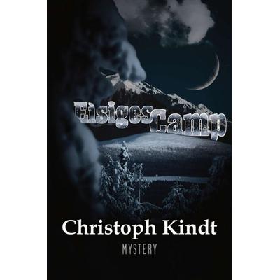 Eisiges Camp, Taschenbuch von Christoph Kindt, Tredition, 978-3-347-25544-9
