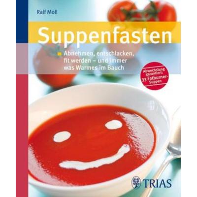 Suppenfasten, Taschenbuch von Ralf Moll, TRIAS, 978-3-8304-3340-8