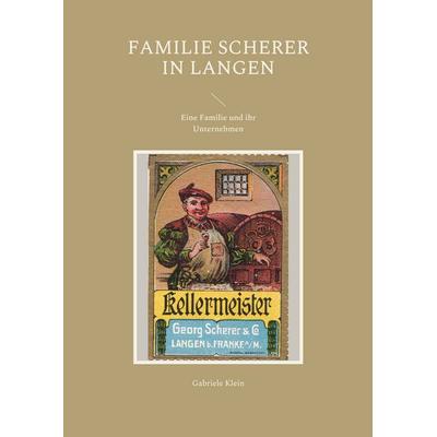 Familie Scherer in Langen, Taschenbuch von Gabriele Klein, BoD – Books on Demand, 978-3-7562-7703-2