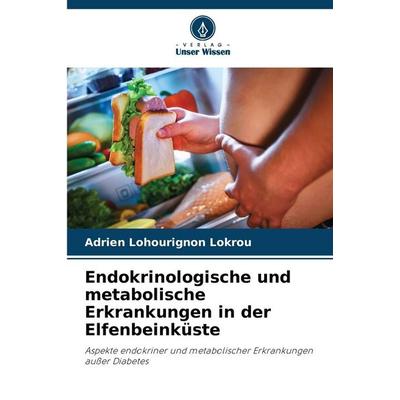 Endokrinologische und metabolische Erkrankungen in der Elfenbeinküste, Taschenbuch von Adrien Lohourignon Lokrou, Verlag Unser Wissen,