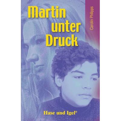 Martin unter Druck, Taschenbuch von Carolin Philipps, Hase und Igel Verlag, 978-3-86760-028-6