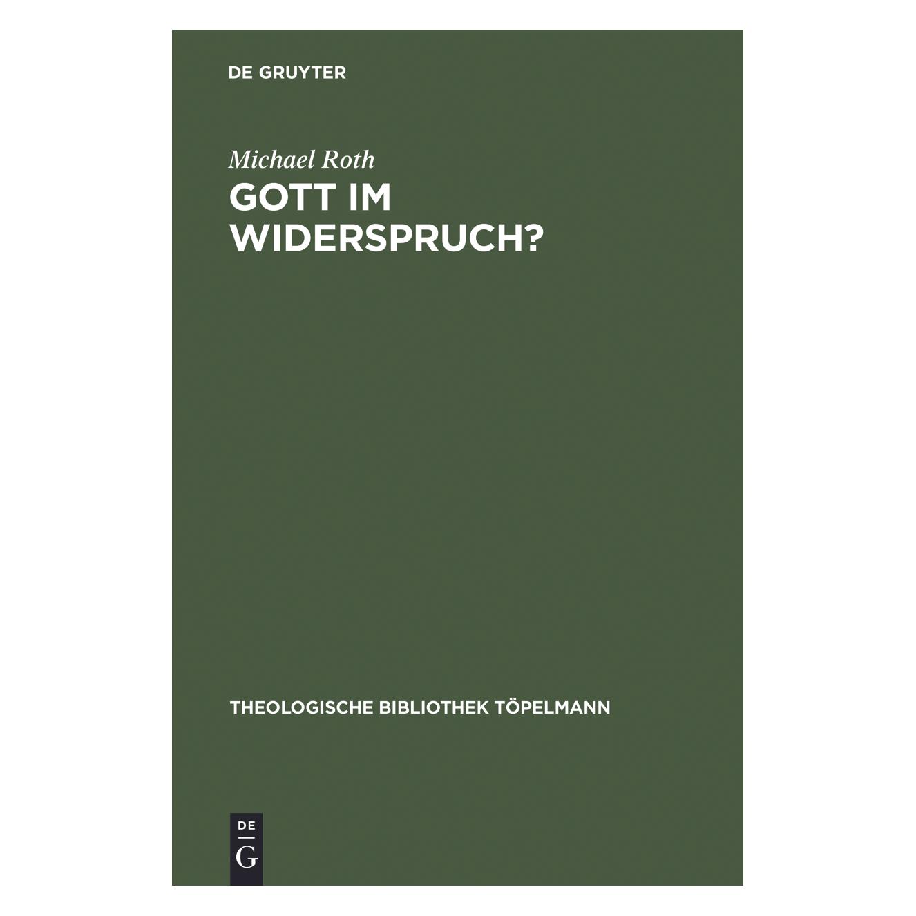 De Gruyter Roth,M.:Gott im Widerspruch? (Deutsch, Michael Roth, 2002) (66768372)