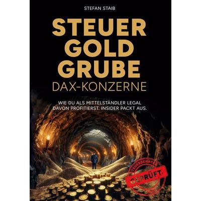 Steuergoldgrube DAX-Konzerne, Gebundene Ausgabe von Stefan Staib, BoD – Books on Demand, 978-3-7583-2434-5