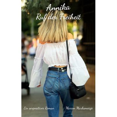 Annika - Ruf der Freiheit, Taschenbuch von Marion Marksmeisje, BoD – Books on Demand, 978-3-7543-5141-3