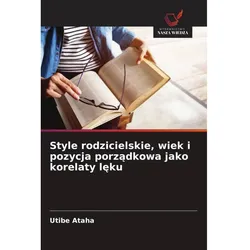 Style rodzicielskie, wiek i pozycja porzadkowa jako korelaty leku, Ratgeber von Utibe Ataha