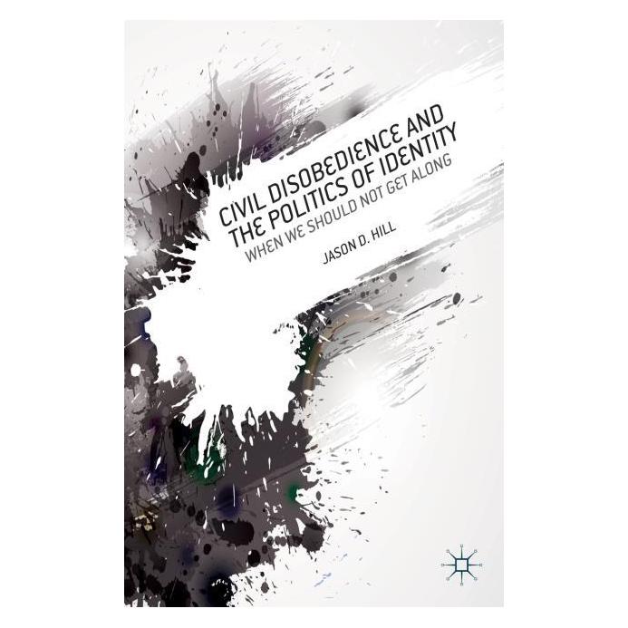 Palgrave Macmillan Hill:Civil Disobedience and the Politic (Englisch, Hardcover, J Hill, J. Hill) (63292820)