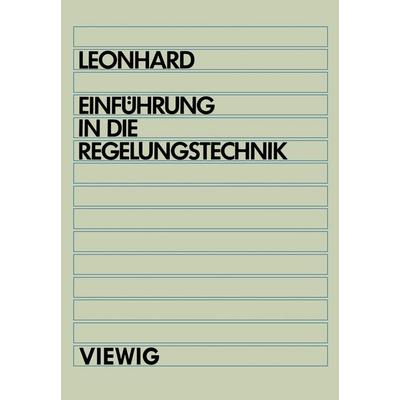 Einführung in die Regelungstechnik, Taschenbuch von Werner Leonhard, Vieweg & Teubner, 978-3-528-43584-4