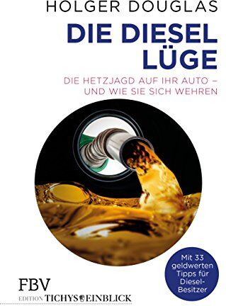 Holger Douglas - Die Diesel-Lüge: Die Hetzjagd auf Ihr Auto – und wie Sie sich wehren - Preis vom 04.10.2026 03:51:26 h