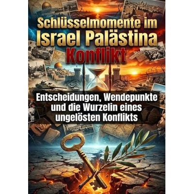 Schlüsselmomente im Israel Palästina Konflikt, Taschenbuch von Kerstin Adler, Epubli, 978-3-565-26995-2