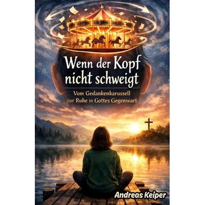 Wenn der Kopf nicht schweigt, Taschenbuch von Andreas Keiper, Epubli, 978-3-565-32973-1